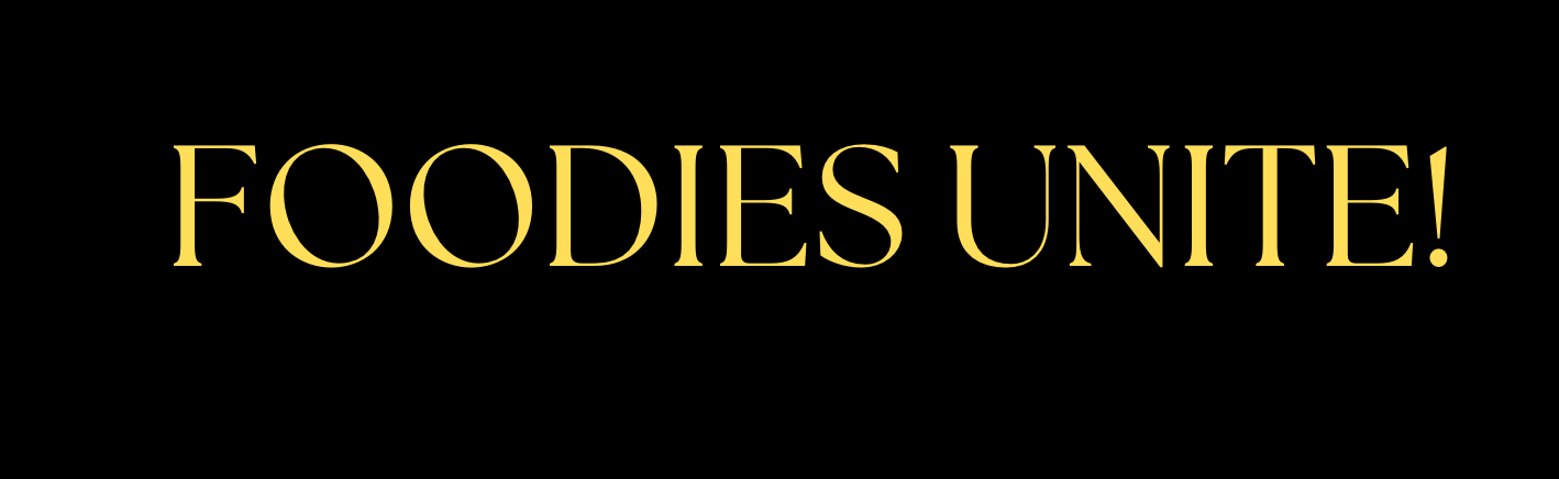 Foodies Unite!